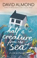 Half a Creature from the Sea 1406365599 Book Cover
