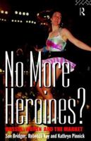 No More Heroines?: Russia, Women and the Market 0415124603 Book Cover