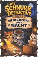 Die Schnurrdetektive: Die Geräusche in der Nacht (Band 2) (German Edition) B0H1BD1QPM Book Cover