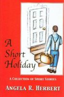 A Short Holiday: A Collection of Short Stories 0977233901 Book Cover