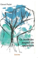 Ce Territoire auquel on appartient (French Edition) 2414499664 Book Cover