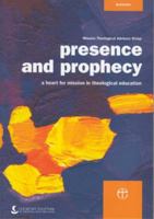 Presence and Prophecy: A Heart for Mission in Theological Education 0715155482 Book Cover