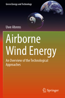 Airborne Wind Energy: An Overview of the Technological Approaches 3031199561 Book Cover