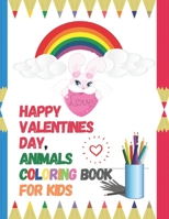 Happy valentine day: animals coloring book for kids 3 years or more Gift for valentine day B08WJW5PVK Book Cover