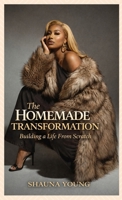 The Homemade Transformation: Building a Life from Scratch B0GSVLJNDV Book Cover
