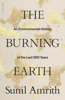 The Burning Earth: A Material History of the Last 500 Years 0241461987 Book Cover