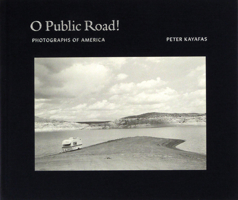 O Public Road! Photographs of America by Peter Kayafas 0979776813 Book Cover