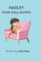 HADLEY Feeds Baby Brother B09VFTFBGD Book Cover