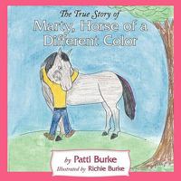 The True Story of Marty, Horse of a Different Color 1449014046 Book Cover