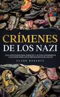 Crmenes de los Nazi: Los Atentados ms Atroces y Actos Antisemitas Causados por los Supremacistas Blancos 1646946561 Book Cover