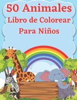 50 Animales Libro de Colorear Para Ni�os: F�cil y divertido p�ginas educativas para colorear de animales para ni�os peque�os �Lindo, animal, perro, gato, elefante, conejo, b�hos, osos y m�s! B08LJQ5L8F Book Cover