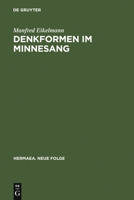 Denkformen im Minnesang: Untersuchungen zu Aufbau, Erkenntnisleistung und Anwendungsgeschichte konditionaler Strukturmuster des Minnesangs bis um 1300 (Hermaea) 3484150548 Book Cover