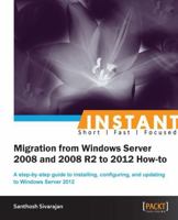Migrating from 2008 and 2008 R2 to Windows Server 2012 How-To 1849687447 Book Cover