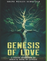Genesis of Love: A Poetic Rendition of the Biblical Book of Genesis B0CJXBMHDB Book Cover