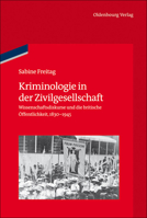 Kriminologie in Der Zivilgesellschaft: Wissenschaftsdiskurse Und Die Britische Öffentlichkeit, 1830-1945 3486704885 Book Cover