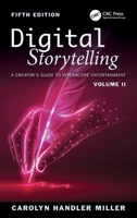 Digital Storytelling: A Creators Guide to Interactive Entertainment, Volume II 1032858923 Book Cover