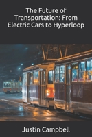 The Future of Transportation: From Electric Cars to Hyperloop B0C9FVV76G Book Cover