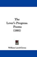 The Lover's Progress: Poems (1881) 1104498103 Book Cover