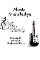 Music Knowledge: History Of America Rocks And Rolls: Know Music Trivia Of World B09CGCXFYT Book Cover