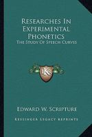 Researches in Experimental Phonetics: The Study of Speech Curves 1018432442 Book Cover