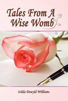 Tales from a Wise Womb 0557257204 Book Cover