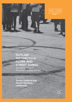 Outlaw Motorcycle Clubs and Street Gangs: Scheming Legality, Resisting Criminalization (Palgrave Studies in Risk, Crime and Society) 3319761196 Book Cover
