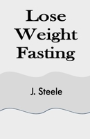 Lose Weight Fasting B098GY3TTQ Book Cover