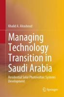 Managing Technology Transition in Saudi Arabia: Residential Solar Photovoltaic Systems Development 9811558051 Book Cover