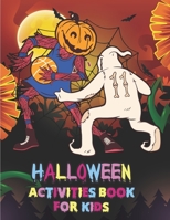 Halloween activity book for kids: A Fun Workbook for Celebrate Trick or Treat Learning,Pumpkin and boo playing basketball mazes,Coloring,Word Search,Sudoku’s,pitcher matching game and More! B08JKWF6R2 Book Cover