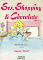 Sex, Shopping & Chocolate 0752211250 Book Cover