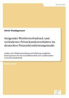 Steigender Wettbewerbsdruck Und Verandertes Privat-Kundenverhalten Im Deutschen Finanzdienstleistungsmarkt 3838699246 Book Cover