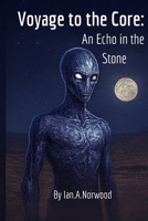 Voyage To The Core: An Echo In The Stone B0GP6T3GCT Book Cover