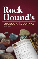 Rock Hound's Logbook & Journal 1591932602 Book Cover
