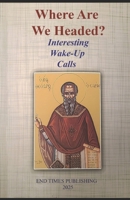 WHERE ARE WE HEADING?: Interesting Wake-Up Calls B0FHWR8WW7 Book Cover