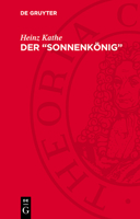 Der "Sonnenkönig": Ludwig XIV., König Von Frankreich, Und Seine Zeit 1638-1715 3112788303 Book Cover