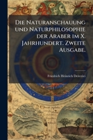 Die Naturanschauung und Naturphilosophie der Araber im X. Jahrhundert. Zweite Ausgabe. (German Edition) 1023938073 Book Cover