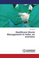 Healthcare Waste Management in India: an overview 3659400629 Book Cover