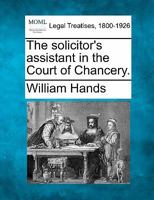 The solicitor's assistant in the Court of Chancery. 1240079028 Book Cover