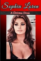 Sophia Loren: A Última Diva (Portuguese Edition) B0FPFFTXWY Book Cover
