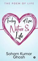 Feeling of Love, Nature & Life: The poem of life 1645873188 Book Cover