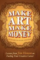 Make Art Make Money: Lessons from Jim Henson on Fueling Your Creative Career (Kindle Serial) 1477817387 Book Cover