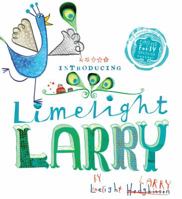 Limelight Larry 1589251024 Book Cover
