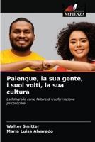 Palenque, la sua gente, i suoi volti, la sua cultura 6203209252 Book Cover