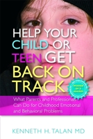 Help Your Child or Teen Get Back on Track: What Parents and Professionals can do for Childhood Emotional and Behavioral Problems 184310914X Book Cover