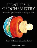 Frontiers in Geochemistry: Contribution of Geochemistry to the Study of the Earth 1405193379 Book Cover