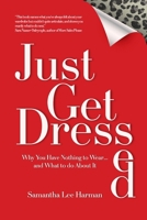 Just Get Dressed: Why You Have Nothing to Wear... and What to do About It 9699896736 Book Cover