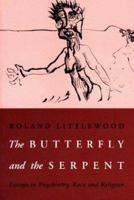The Butterfly and the Serpent: Essays in Psychiatry, Race and Religion 1853434000 Book Cover
