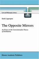 The Opposite Mirrors: An Essay on the Conventionalist Theory of Institutions 079233325X Book Cover