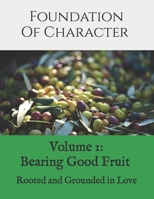 Foundation of Character: Rooted and Grounded in Love 1499296304 Book Cover