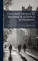 Vincenzo Troya E La Riforma Scolastica in Piemonte (Italian Edition) 1023945525 Book Cover
